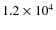 $1.2 \times 10^{4}$