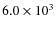 $6.0 \times 10^{3}$