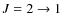 $J = 2 \rightarrow 1$