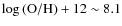 $\log{\rm (O/H)}+12 \sim8.1$