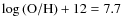 $\log{\rm (O/H)}+12 = 7.7$