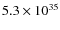 $5.3\times10^{35}$