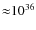 ${\approx} 10^{36}$