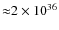 ${\approx} 2 \times 10^{36}$