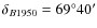$\delta_{B1950}=69^\circ40'$
