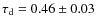 $\tau_{\rm d}=0.46 \pm0.03$
