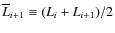 $\overline L_{i+1}\equiv(L_i+L_{i+1})/2$