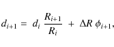 \begin{displaymath}d_{i+1}= ~d_i~\frac{R_{i+1}}{R_i} ~+ ~\Delta R~\phi_{i+1},
\end{displaymath}