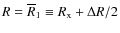 $R=\overline R_1\equiv R_{\rm x}+\Delta R/2$