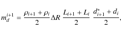 \begin{displaymath}m_d^{i+1} = \frac{\rho_{i+1} +\rho_i}{2} \Delta R~\frac{L_{i+1} + L_i}{2}~\frac{d_{i+1}^* + d_i}{2},
\end{displaymath}