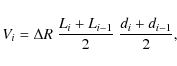 \begin{displaymath}V_i = \Delta R~\frac{L_{i} + L_{i-1}}{2}~\frac{d_{i} + d_{i-1}}{2},
\end{displaymath}