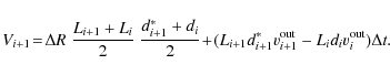 \begin{displaymath}V_{i+1}\! = \!\Delta R~\frac{L_{i+1} + L_{i}}{2}~\frac{d_{i+1...
...i+1}^*v^{\rm out}_{i+1} - L_{i}d_{i}v^{\rm out}_{i})\Delta t .
\end{displaymath}