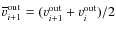 $\overline v_{i+1}^{\rm out} = (v_{i+1}^{\rm out}+v_{i}^{\rm out})/2$