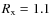 $R_{\rm x}=1.1$