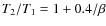 $T_2/T_1=1+0.4/\beta$