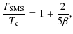 $\displaystyle \frac{T_{\rm SMS}}{T_{\rm c}} = 1+\frac{2}{5\beta},$