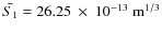 $\bar{S_1}=26.25~\times~10^{-13}~{\rm m}^{1/3}$