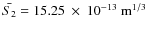 $\bar{S_2}=15.25 ~\times~ 10^{-13}~{\rm m}^{1/3}$