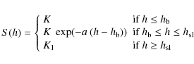 \begin{displaymath}S(h)=\left\{
\begin{array}{ll}
K & \mbox{if $h\le h_{\rm b}...
...
K_1 & \mbox{if $h\ge h_{\rm sl}$ } \\
\end{array} \right.
\end{displaymath}