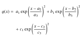 \begin{displaymath}\begin{array}{ll}g(x)= & \displaystyle a_1 \exp\left(\frac{x-...
...playstyle c_1 \exp\left(\frac{x-c_2}{c_3}\right)^2
\end{array}\end{displaymath}
