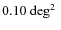 $0.10~\mbox{deg$^{2}$ }$