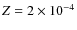 $Z=2\times 10^{-4}$