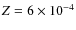 $Z=6\times 10^{-4}$