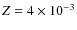 $Z=4\times 10^{-3}$