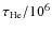 $\tau_{\rm He}/10^6$