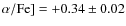 $\rm\alpha/Fe]=+0.34\pm0.02$