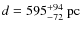 $d = 595^{+94}_{-72}~{\rm pc}$