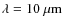 $\lambda = 10~\mu{\rm m}$