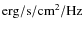 ${\rm erg/s/cm^2/Hz}$