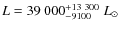 $L = 39~000^{+13~300}_{-9100}~L_\odot$