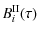 $\displaystyle B^{\rm II}_{i}(\tau)$