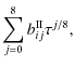 $\displaystyle \sum_{j=0}^{8} b^{\rm II}_{ij} \tau^{j/8} ,$
