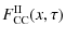 $\displaystyle F^{\rm II}_{\rm CC}(x, \tau)$