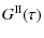 $\displaystyle G^{\rm II}(\tau)$