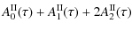 $\displaystyle A^{\rm II}_{0}(\tau) + A^{\rm II}_{1}(\tau) + 2 A^{\rm II}_{2}(\tau)$