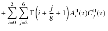 $\displaystyle + \sum_{i=0}^{2} \sum_{j=2}^{6} \Gamma\left(i+ \frac{j}{8}+1\right) A^{\rm II}_{i}(\tau) C^{\rm II}_{j}(\tau) ~$