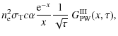$\displaystyle n_{\rm e}^{2} \sigma_{\rm T} c \alpha \frac{{\rm e}^{-x}}{x} \frac{1}{\sqrt{\tau}} ~ G^{\rm III}_{\rm PW}(x, \tau) ,$