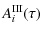 $\displaystyle A^{\rm III}_{i}(\tau)$