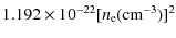 $\displaystyle 1.192 \times 10^{-22} [n_{\rm e}({\rm cm}^{-3})]^{2}$