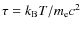 $\tau = k_{\rm B}T/m_{\rm e}c^{2}$