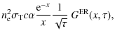 $\displaystyle n_{\rm e}^{2} \sigma_{\rm T} c \alpha \frac{{\rm e}^{-x}}{x} \frac{1}{\sqrt{\tau}} ~ G^{\rm ER}(x, \tau) ,$