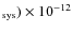 $_{\rm sys})\times10^{-12}$