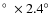 ${\hbox {$^\circ $ }}\times 2.4{\hbox {$^\circ $ }}$