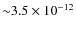 ${\sim} 3.5 \times 10^{-12}$