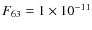 $F_{63}=1 \times 10^{-11}$