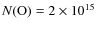 $N({\rm O}) = 2 \times 10^{15}$